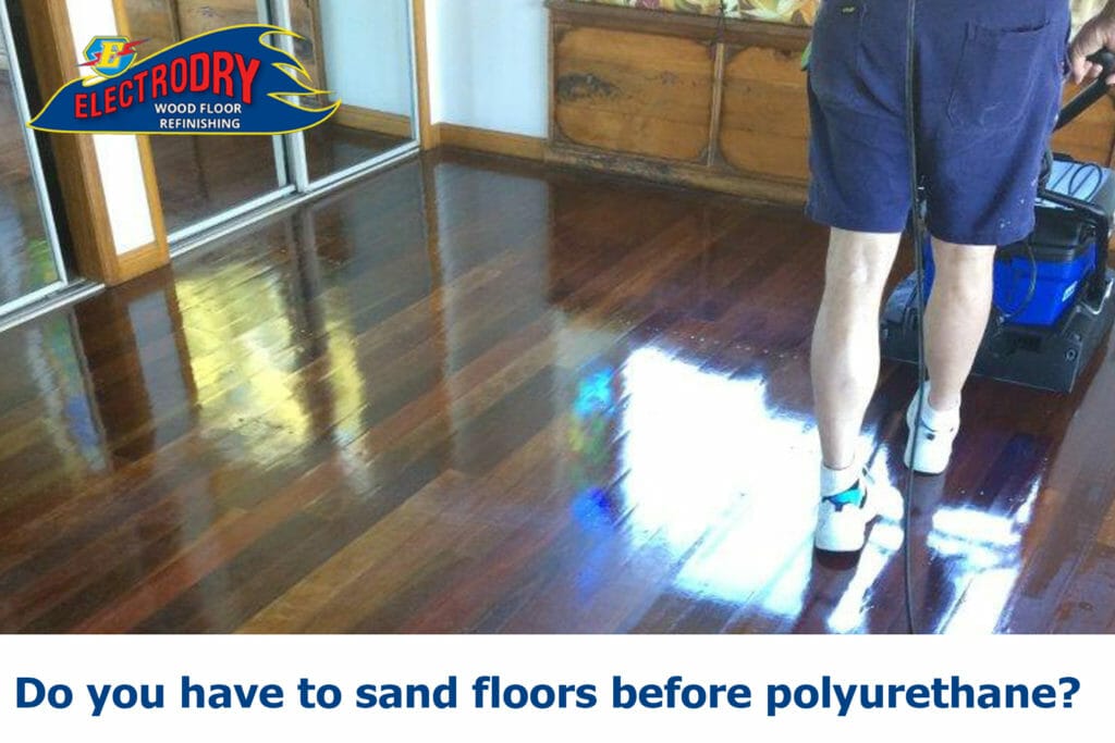 Floor Sanding Geelong - Do you have to sand floors before polyurethane
